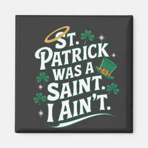 St. Patrick war ein Heiliger, ich bin nicht lustig Magnet