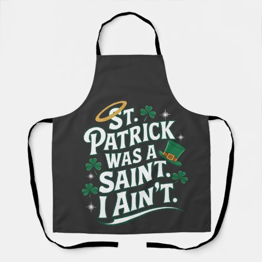 St. Patrick war ein Heiliger, ich bin nicht lustig Schürze (Vorderseite)