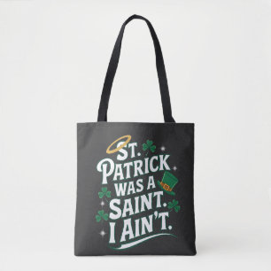 St. Patrick war ein Heiliger, ich bin nicht lustig Tasche