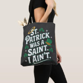 St. Patrick war ein Heiliger, ich bin nicht lustig Tasche (Von Nahem)