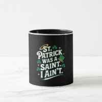St. Patrick war ein Heiliger, ich bin nicht lustig