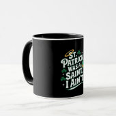 St. Patrick war ein Heiliger, ich bin nicht lustig Tasse (Vorderseite Links)