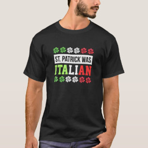 St. Patrick war Italienisch 4 Klee italienische Fl T-Shirt