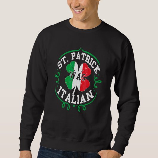 St Patrick war Italienische St Patricks Day Italie Sweatshirt (Vorderseite)