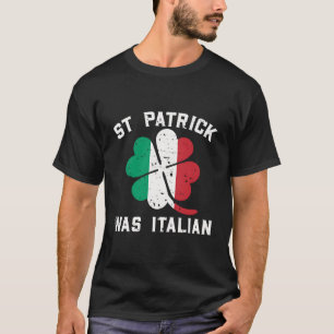 St Patrick war italienischer Funny St Patricks Day T-Shirt