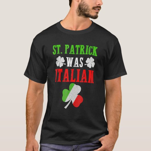 St. Patrick Was Italian St. Patrick's Day Funny Gi T-Shirt (Vorderseite)