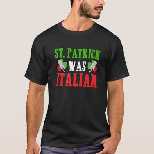 St. Patrick Was Italian St. Patrick's Day Funny Gi T-Shirt (Vorderseite)