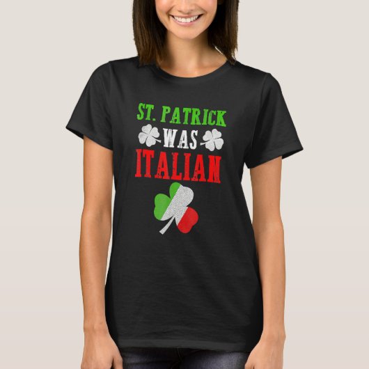 St. Patrick Was Italian St. Patrick's Day Funny Gi T-Shirt (Vorderseite)