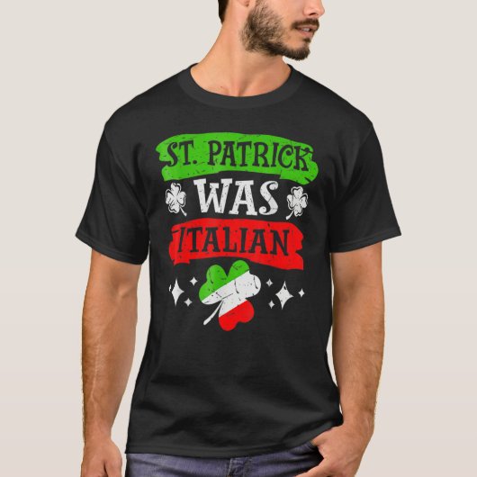 St Patrick Was Italian St Patrick's Day Funny Gift T-Shirt (Vorderseite)