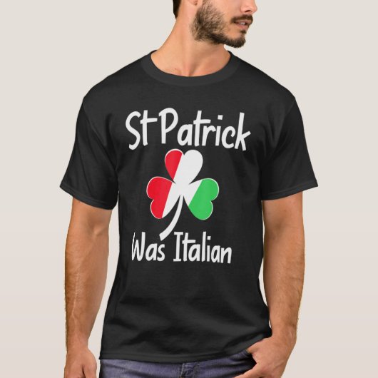 St. Patrick Was Italian St. Patrick's Day Funny It T-Shirt (Vorderseite)