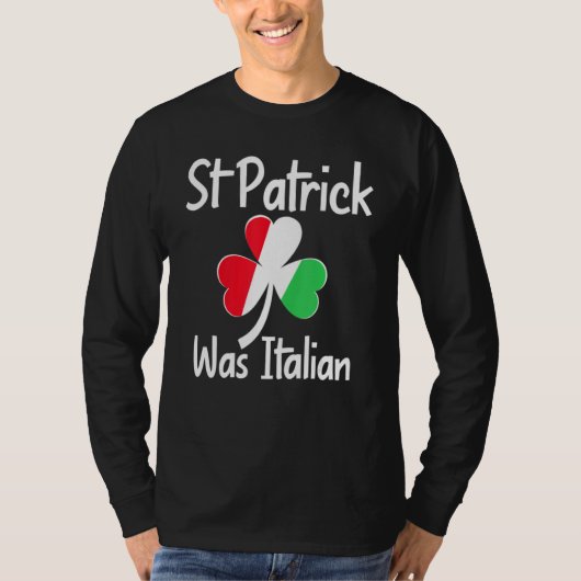 St. Patrick Was Italian St. Patrick's Day Funny It T-Shirt (Vorderseite)