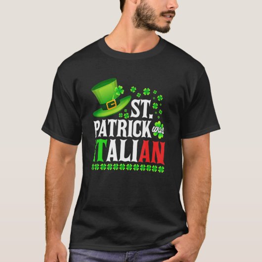 St Patrick Was Italian St Patrick's Day Hat Clover T-Shirt (Vorderseite)