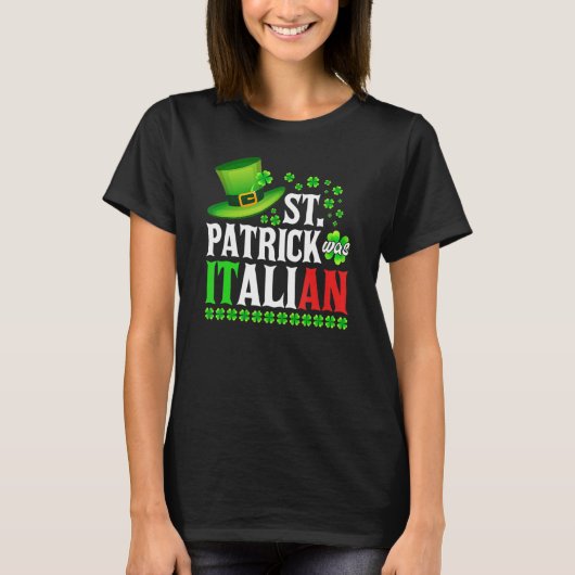St Patrick Was Italian St Patrick's Day Hat Clover T-Shirt (Vorderseite)