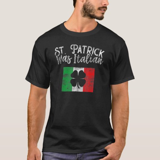 St Patrick Was Italian St Patrick's Day T Shirt Fu (Vorderseite)