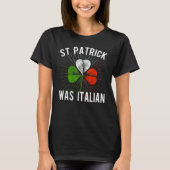 St Patrick Was Italian St Patrick's Irish Day T-Shirt (Vorderseite)