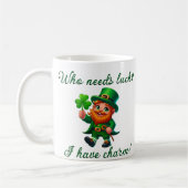 St. Patricks Day, der Glück braucht, ich habe Char Kaffeetasse (Links)
