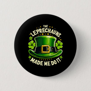 St. Patricks Day Der Leprechaun Brachte Mich Dazu Button