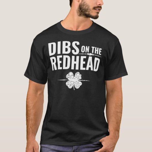 St Patrick's Day - Dibs on the Redhead T-Shirt (Vorderseite)