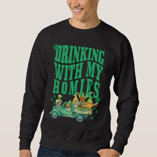 St Patricks Day Drinking With My Homies St Pattys  Sweatshirt (Vorderseite)