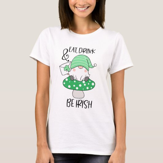 St. Patrick's Day Eat Drink Be Irish Fun Gnome T-Shirt (Vorderseite)