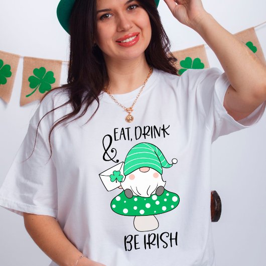St. Patrick's Day Eat Drink Be Irish Fun Gnome T-Shirt