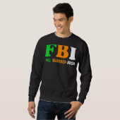 St Patrick's Day Fbi Full Blooded Irish 1 Sweatshirt (Vorne ganz)