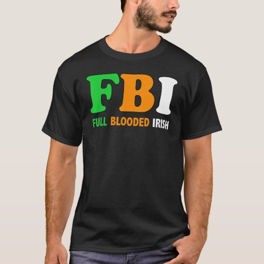 St Patrick's Day Fbi Full Blooded Irish 1 T-Shirt (Vorderseite)