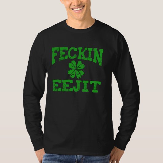 St Patricks Day Feckin Eejit Funny Irish Drink T-Shirt (Vorderseite)