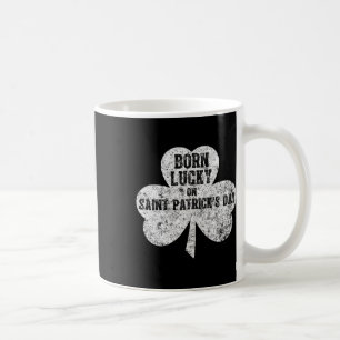St. Patricks Day Fun Geborenes Glück auf St Patri Kaffeetasse