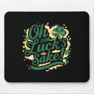 St Patrick's Day Funny Oh für Lucks Sake Clover Mousepad