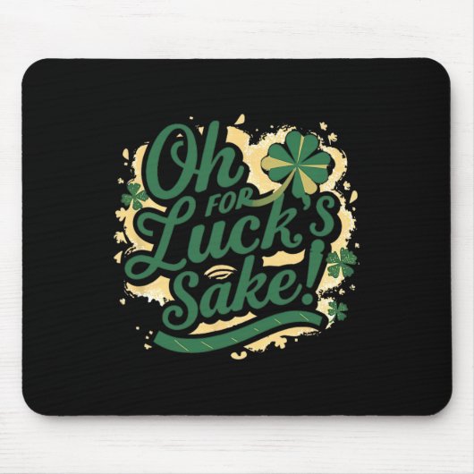 St Patrick's Day Funny Oh für Lucks Sake Clover Mousepad (Vorne)