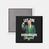 St Patricks Day Gelassen Die Shenanigans beginnen Magnet (Vorderseite/Rückseite)