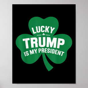 St Patricks Day Glück Trump ist mein Präsident Poster