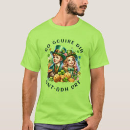St Patrick's Day | Go gcuire Dia an t-ádh ort T-Shirt