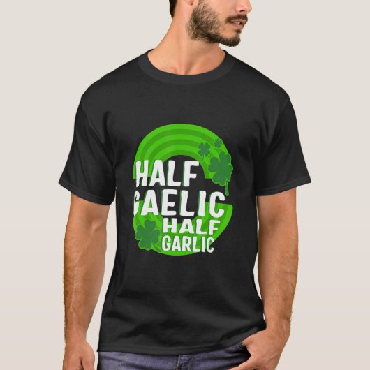 St. Patricks Day halb gälisch halb Knoblauch irisc T-Shirt (Vorderseite)