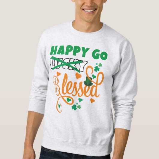 St Patrick's Day HAPPY GO Lucky BLESSED Christlich Sweatshirt (Vorderseite)