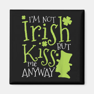 St. Patricks Day Ich bin nicht irisch, aber küsse Magnet
