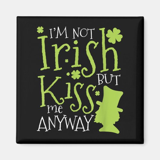 St. Patricks Day Ich bin nicht irisch, aber küsse Magnet (Vorne)