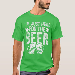 St. Patrick's Day Ich bin nur hier für das Bier Dr T-Shirt