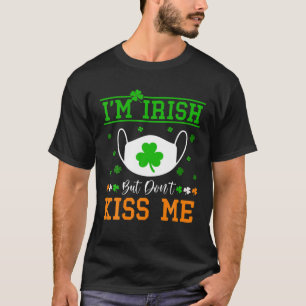 St Patricks Day I'm Irish Kiss Me Men Women T-Shirt