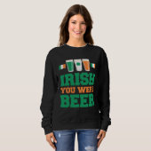 St Patricks Day Irisch Du Warst Bier  1 Sweatshirt (Vorne ganz)