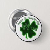 St. Patrick's Day irisch für einen Tag Button (Vorne & Hinten)