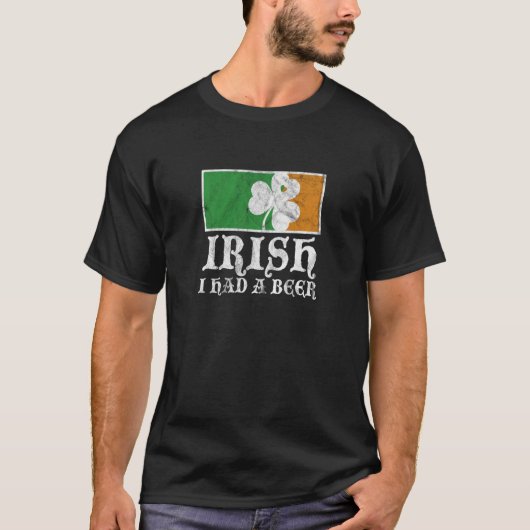 St Patricks Day Irish I Had a Beer Shamrock Party T-Shirt (Vorderseite)