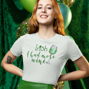 St. Patrick's Day Irish Ich hatte mehr Wein grün T-Shirt