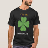 St Patricks Day Irish Kiss Me I'm Irish Ish C T-Shirt (Vorderseite)