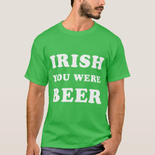 St Patrick's Day - Irish You Were Beer T-Shirt