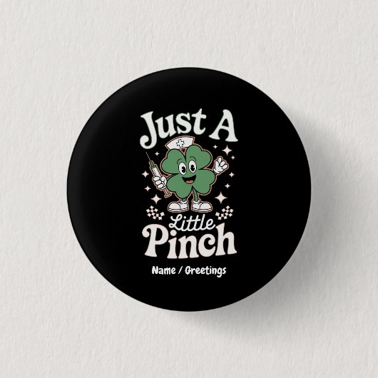 St. Patrick's Day "Just a Little Pinch" Funny Nurs Button (Vorderseite)