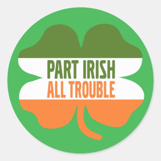 St Patricks Day Kleeblatt - Teil Irish All Trouble Runder Aufkleber (Vorderseite)