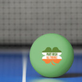 St Patricks Day Kleeblatt - Teil Irish All Trouble Tischtennisball (Netto)