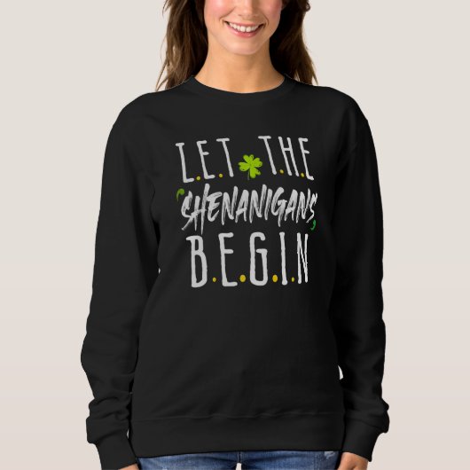 St Patrick's Day Lass The Shenanigans Begin Irish  Sweatshirt (Vorderseite)